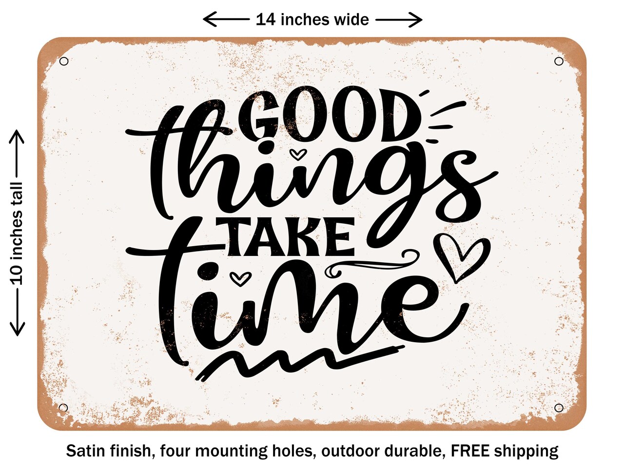 DECORATIVE METAL SIGN - Good Things Take Time - Vintage Rusty Look